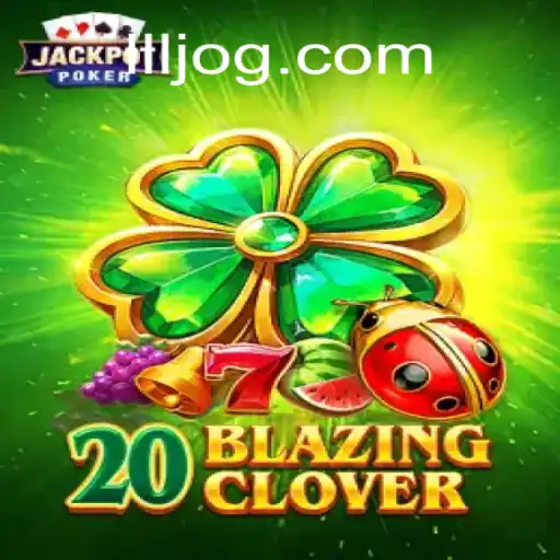 Descubra o Fascinante Mundo do Jogo 20BlazingClover com LLL.BET